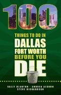 100 Things to Do in Dallas-Fort Worth Before You Die