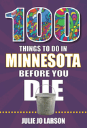 100 Things to Do in Minnesota Before You Die