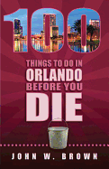 100 Things to Do in Orlando Before You Die