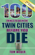 100 Things to Do in the Twin Cities Before You Die, 2nd Edition
