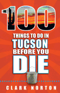 100 Things to Do in Tucson Before You Die