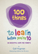 100 Things to Learn Before You're 10