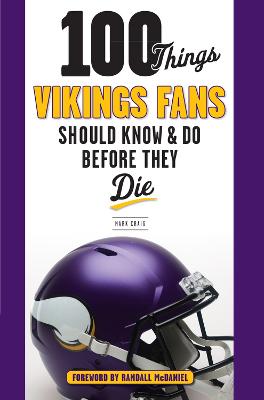 100 Things Vikings Fans Should Know and Do Before They Die - Craig, Mark