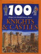 100 Things You Should Know About Knights and Castles - Walker, Jane