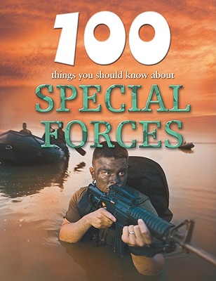 100 Things You Should Know about Special Forces - Farndon, John, and Fremont-Barnes, Gregory (Consultant editor)