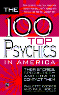 100 Top Psychics in America: Their Stories Specialties & How to Contact Them