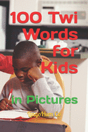 100 Twi Words for Kids: In Pictures