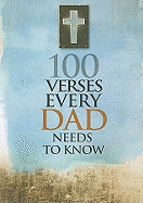 100 Verses Every Dad Needs to Know