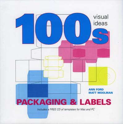 100 Visual Packaging & Labels - Ford, Ann, and Woolman, Matt