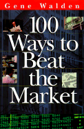 100 Ways to Beat the Market - Walden, Gene