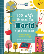 100 Ways to Make the World a Better Place: An Activity Book to Inspire Change
