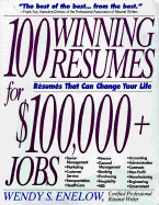 100 Winning Resumes for $100,000 + Jobs: Resumes That Can Change Your Life