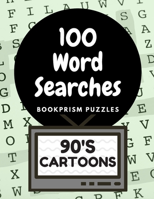 100 Word Searches: 90's Cartoons: Addictive Word Puzzles for Nostalgia Junkies and 90's Kids - Bookprism Puzzles