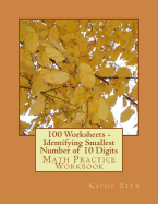 100 Worksheets - Identifying Smallest Number of 10 Digits: Math Practice Workbook