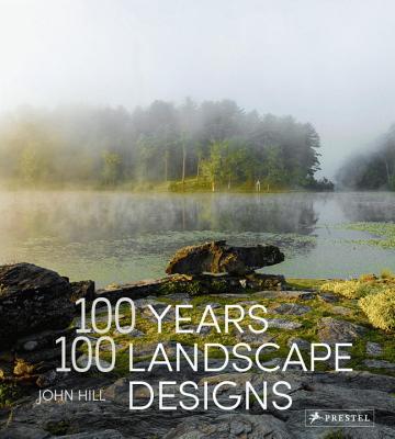 100 Years, 100 Landscape Designs - Hill, John