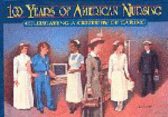 100 Years of American Nursing: Celebrating a Century of Caring