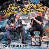 100 Years of Blues - Elvin Bishop/Charlie Musselwhite