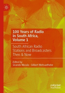 100 Years of Radio in South Africa, Volume 1: South African Radio Stations and Broadcasters Then & Now