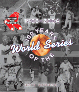100 Years of the World Series: 1903-2004