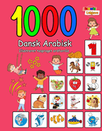 1000 Dansk Arabisk Illustreret Tosproget Ordforr?d (Farverig Udgave): Danish Arabic language learning