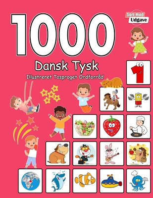 1000 Dansk Tysk Illustreret Tosproget Ordforr?d (Sort-Hvid Udgave): Danish German language learning - Andersen, Laura