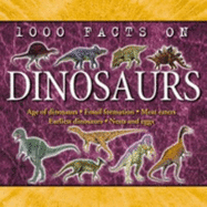 1000 Facts on Dinosaurs - Parker, Steve, and Jessop, Nicola (Volume editor), and Flegg, Jim