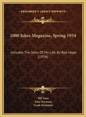 1000 Jokes Magazine, Spring 1954: Includes the Story of My Life, by Bob Hope (1954) - Yates, Bill, Pmp (Editor), and Normant, John (Editor), and Stockman, Frank (Illustrator)