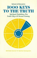 1000 Keys to the Truth: Spiritual Guidelines for Latter Days & Second Coming