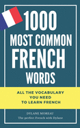 1000 most common French words: All the vocabulary you need to learn French