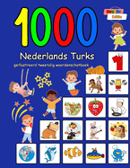 1000 Nederlands Turks ge?llustreerd tweetalig woordenschatboek: Kleurrijke editie