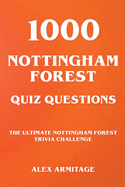 1000 Nottingham Forest Quiz Questions - The Ultimate Nottingham Forest Trivia Challenge