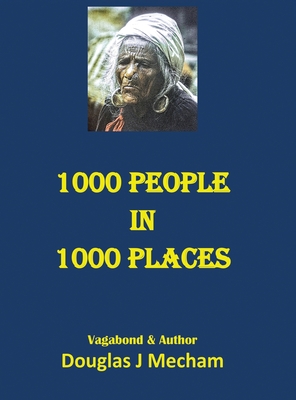 1000 People in 1000 Places: A Journey Around the World 1968 - Mecham, Douglas James, and Purdy, Christina (Editor)