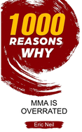 1000 Reasons why MMA is overrated