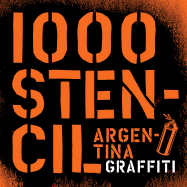 1000 Stencils: Argentina Graffiti - Indij, Guido (Editor)