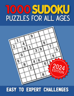 1000 Sudoku Puzzles for All Ages: EASY TO EXPERT CHALLENGES (2024 EDITION): The Ultimate Brain Fitness Puzzle Games with 4 Levels of Difficulties - Easy, Medium, Hard, and Expert. Solutions Provided.