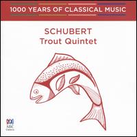 1000 Years of Classical Music, Vol. 34: The Romantic Era - Schubert: Trout Quintet - David Campbell (double bass); Jacqueline Cronin (viola); Seraphim Trio