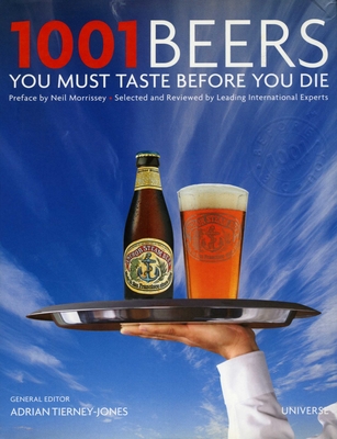 1001 Beers You Must Taste Before You Die - Tierney-Jones, Adrian (Editor)