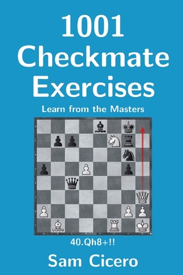 1001 Checkmate Exercises: Learn from the Masters - Cicero, Sam