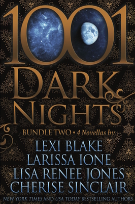 1001 Dark Nights: Bundle Two - Blake, Lexi, and Ione, Larissa, and Jones, Lisa Renee