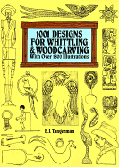 1001 Designs for Whittling and Woodcarving - Tangerman, E J, and Tangerman, Elmer J