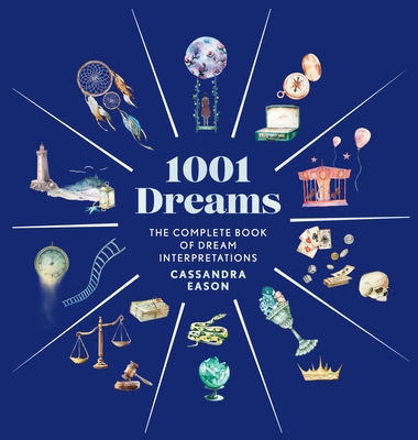 1001 Dreams: The Complete Book of Dream Interpretations - Eason, Cassandra