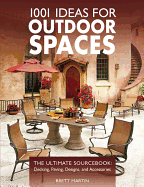 1001 Ideas for Outdoor Spaces: The Ultimate Sourcebook: Decking, Paving, Designs & Accessories