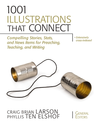 1001 Illustrations That Connect Softcover - Larson, Craig Brian (Editor), and Ten Elshof, Phyllis (Editor), and Zondervan