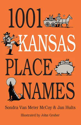 1001 Kansas Place Names - McCoy, Sondra Van Meter, and Hults, Jan E