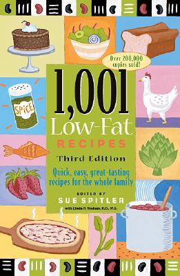 1001 Low-fat Recipes: Quick, Easy, Great Tasting Recipes for the Whole Family - Spitler, Sue, and Yoakam, Linda R.