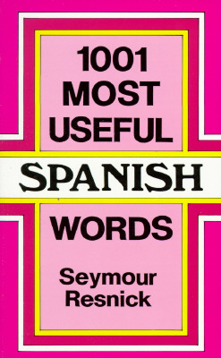 1001 Most Useful Spanish Words - Resnick, Seymour