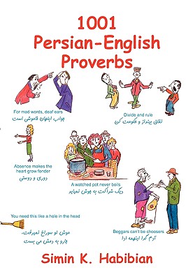 1001 Persian-English Proverbs: Learning Language & Culture Through Commonly Used Sayings, 3rd Edition - Habibian, Simin K