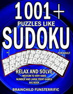 1001+ Puzzles Like Sudoku for Adult - Relax and Solve - Big Book of Sudoku - Medium to very Hard: Number and Large Print Games-5 Surprise Gifts Collection for Kids and Elderly - soduko - suduko