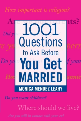 1001 Questions to Ask Before You Get Married - Leahy, Monica