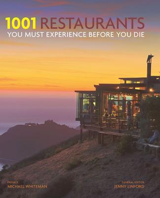 1001 Restaurants You Must Experience Before You Die - Linford, Jenny (Editor), and Whiteman, Michael (Foreword by)